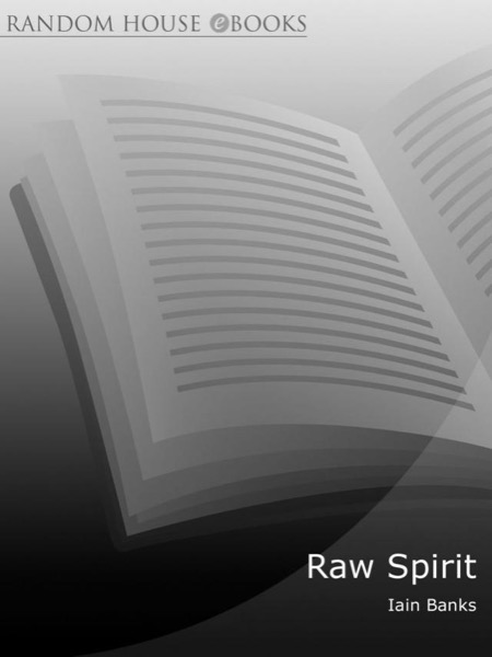 Raw Spirit: In Search of the Perfect Dram by Iain Banks