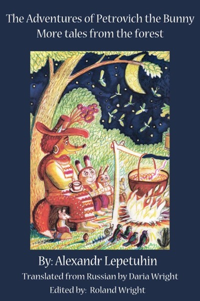 The Adventures of Petrovich the Bunny - More tales from the Forest by Alexandr Lepetuhin