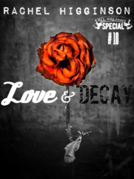 Love and Decay, Episode Ten by Rachel Higginson