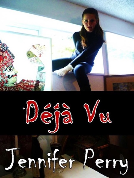 Deja Vu- A Novella by Jennifer Perry