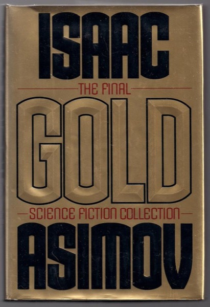 Gold: The Final Science Fiction Collection by Isaac Asimov