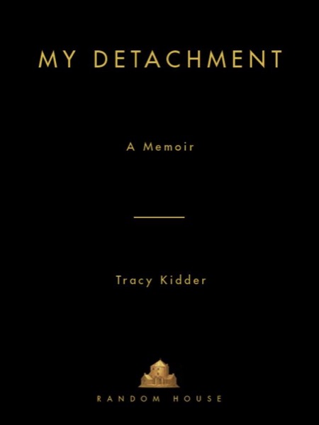 My Detachment My Detachment by Tracy Kidder