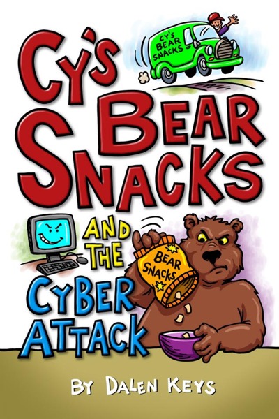 Cy's Bear Snacks and the Cyber Attack by Dalen Keys