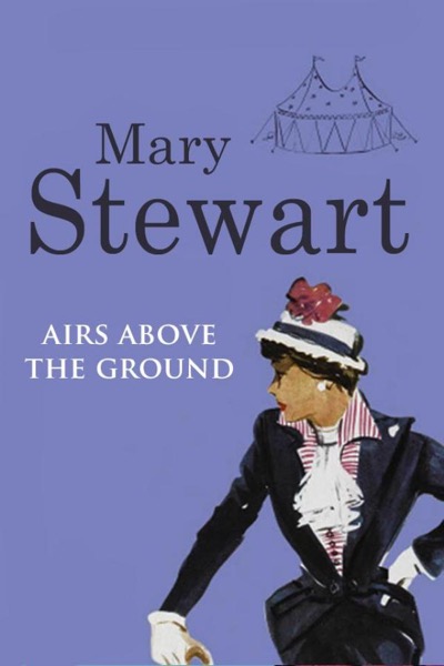 Airs Above the Ground by Mary Stewart