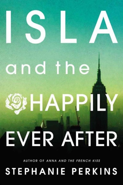 Isla and the Happily Ever After by Stephanie Perkins