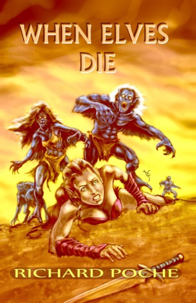 When Elves Die : Episode One by Richard Poche