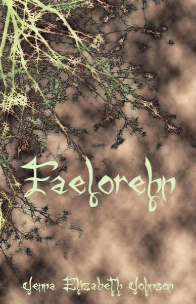 Faelorehn - Book One of the Otherworld Trilogy by Jenna Elizabeth Johnson