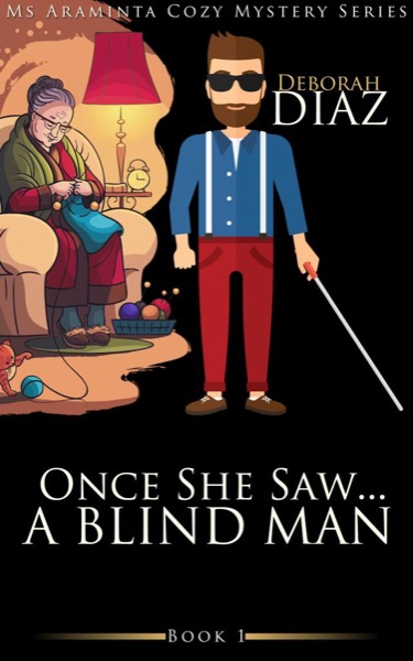 One She Saw...A Blind Man: Ms Araminta Cozy Mystery Series Book 1 by Deborah Diaz