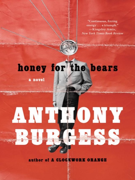 Honey for the Bears by Anthony Burgess