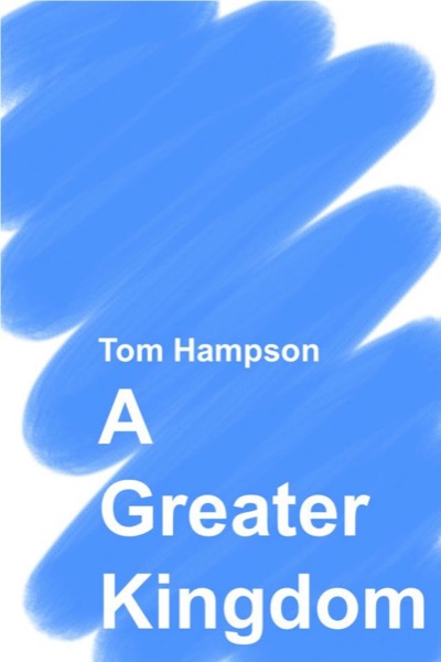 A Greater Kingdom by Tom Hampson