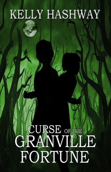 Curse of the Granville Fortune by Kelly Hashway