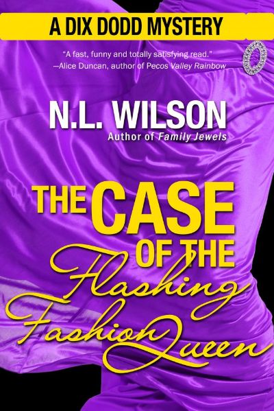 The Case of the Flashing Fashion Queen - A Dix Dodd Mystery by N.L. Wilson