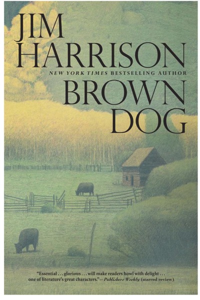 Brown Dog by Jim Harrison