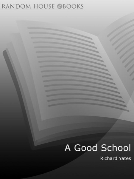 A Good School by Richard Yates