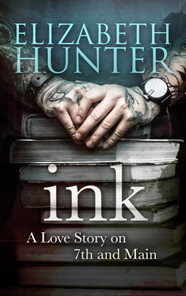 INK: A Love Story on 7th and Main by Elizabeth Hunter