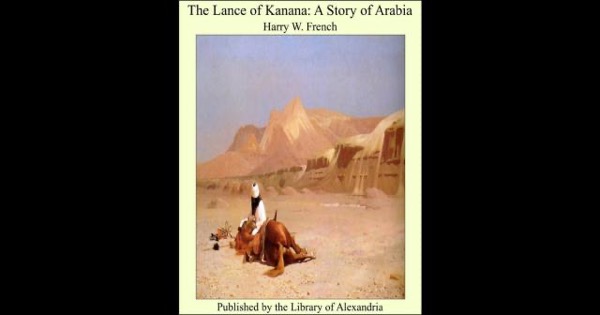 The Lance of Kanana: A Story of Arabia by John Kendrick Bangs