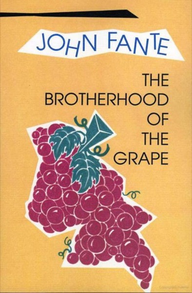 The Brotherhood of the Grape by John Fante