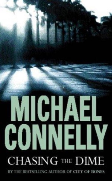 Chasing the Dime by Michael Connelly