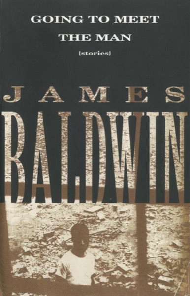 Going to Meet the Man: Stories by James Baldwin