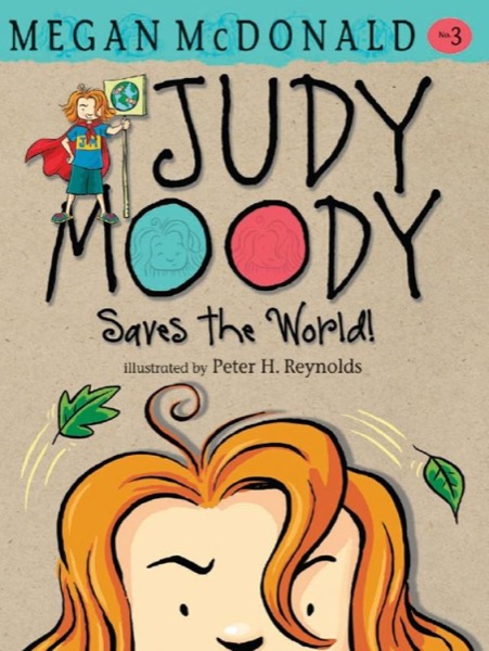 Judy Moody Saves the World! by Megan McDonald