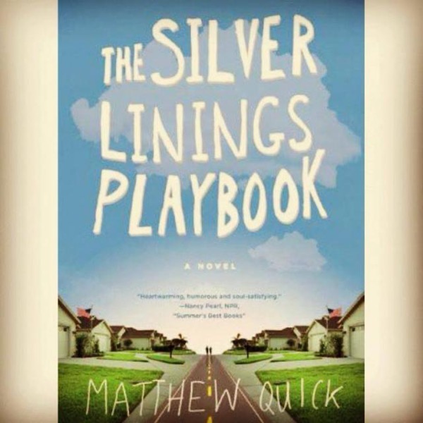 The Silver Linings Playbook by Matthew Quick