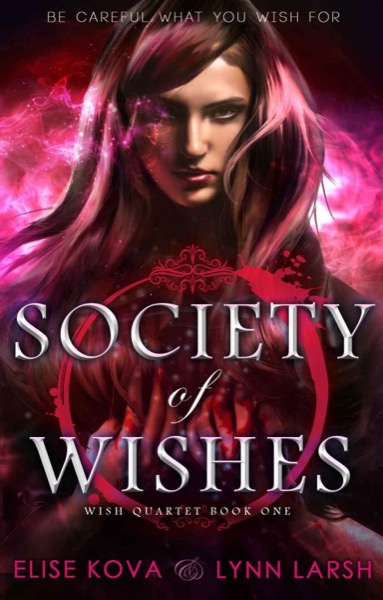 Society of Wishes: Wish Quartet Book One by Elise Kova