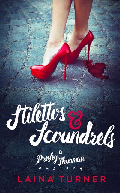 Stilettos & Scoundrels by Laina Turner