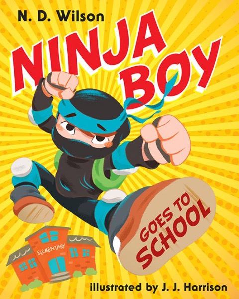 Ninja Boy Goes to School by N. D. Wilson