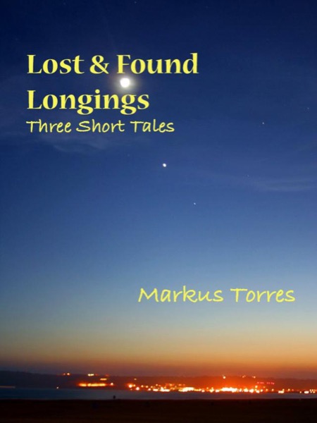 Lost & Found Longings by Markus Torres
