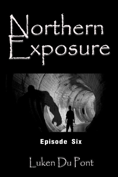 Northern Exposure: Episode Six by Luken Du Pont