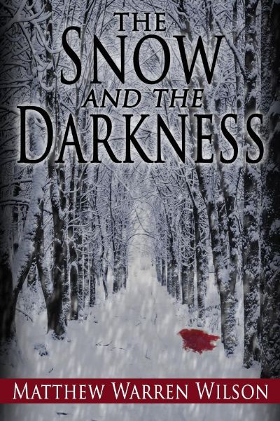 The Snow and The Darkness by Matthew Warren Wilson