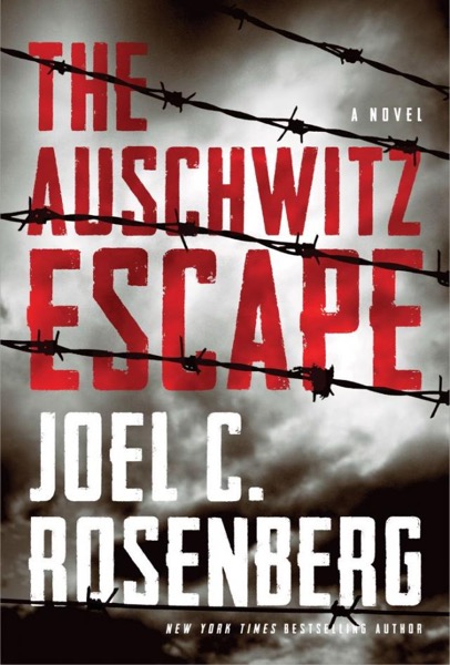 The Auschwitz Escape by Joel C. Rosenberg