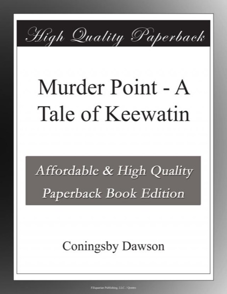 Murder Point: A Tale of Keewatin by Coningsby Dawson