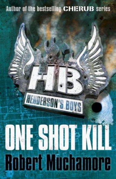 Henderson's Boys: One Shot Kill: One Shot Kill by Robert Muchamore