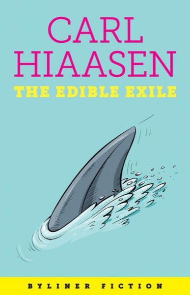 The Edible Exile by Carl Hiaasen