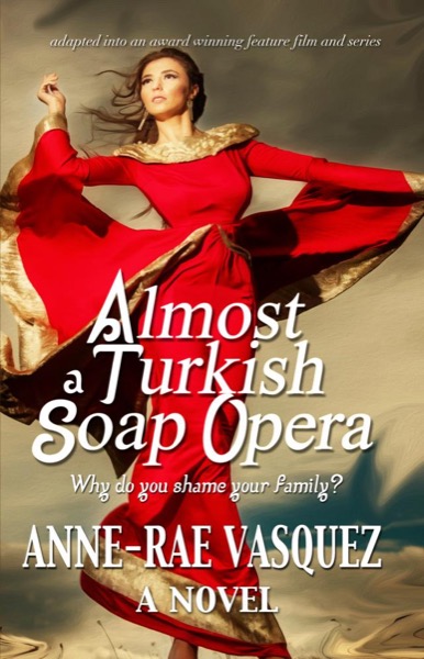 Almost a Turkish Soap Opera by Anne-Rae Vasquez