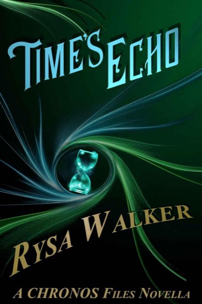 Time's Echo: A CHRONOS Files Novella by Rysa Walker