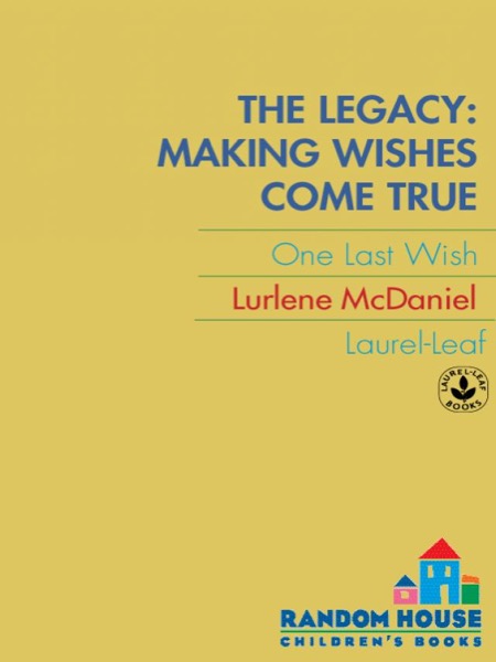 The Legacy: Making Wishes Come True by Lurlene McDaniel