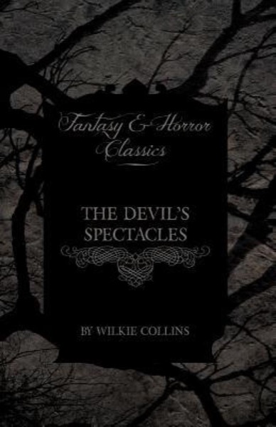 The Devil's Spectacles by Wilkie Collins