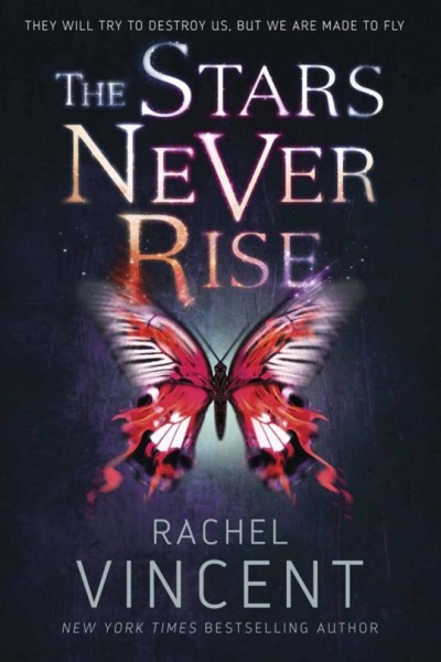 The Stars Never Rise by Rachel Vincent