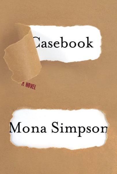 Casebook: A novel by Mona Simpson