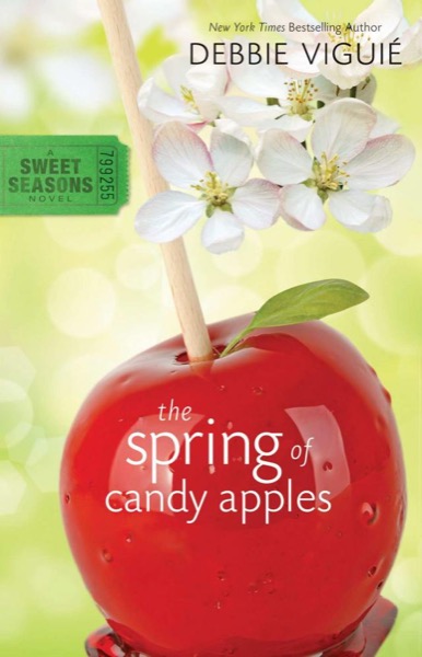 The Spring of Candy Apples (A Sweet Seasons Novel) by Debbie Viguié