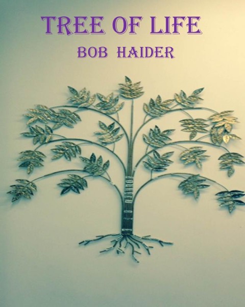 Tree of LIfe by Bob Haider