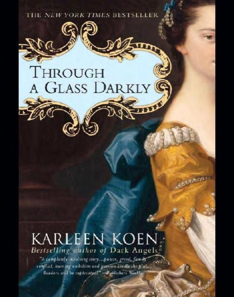 Through A Glass Darkly by Karleen Koen