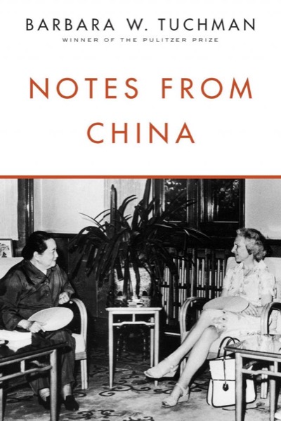 Notes From China by Barbara W. Tuchman