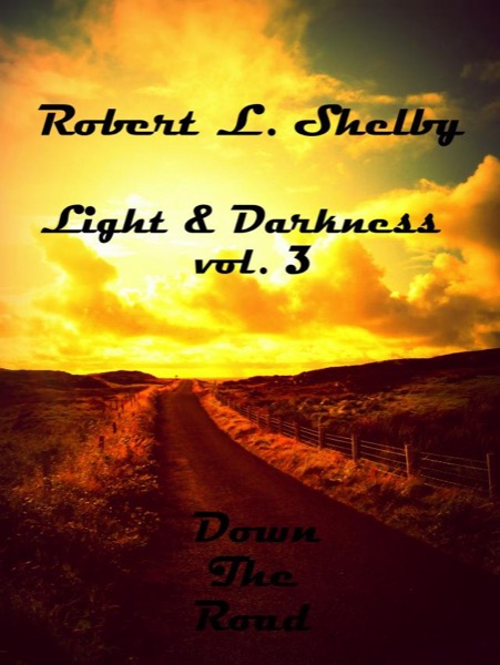 Light & Darkness, vol. 3 by Robert L. Shelby