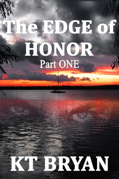 The Edge Of Honor (Part One) by KT Bryan