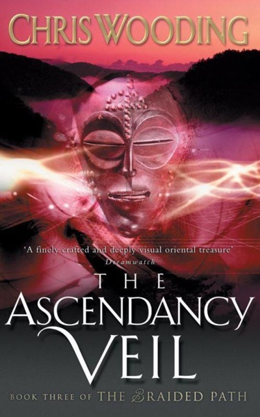 Braided Path 03 - The Ascendancy Veil by Chris Wooding