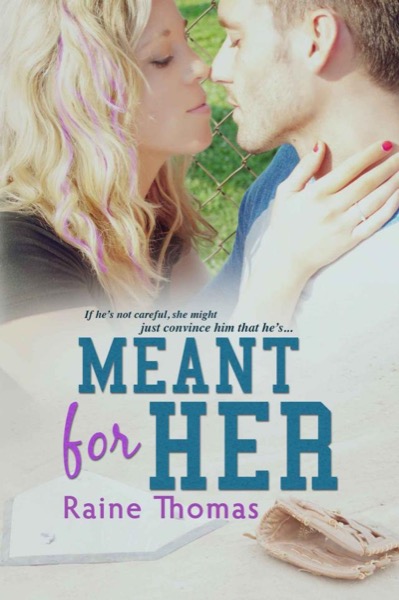 Meant For Her by Raine Thomas