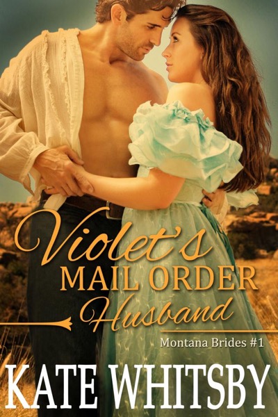 Violet's Mail Order Husband (Montana Brides #1) by Kate Whitsby